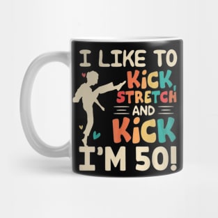 I like to kick stretch and kick Mug